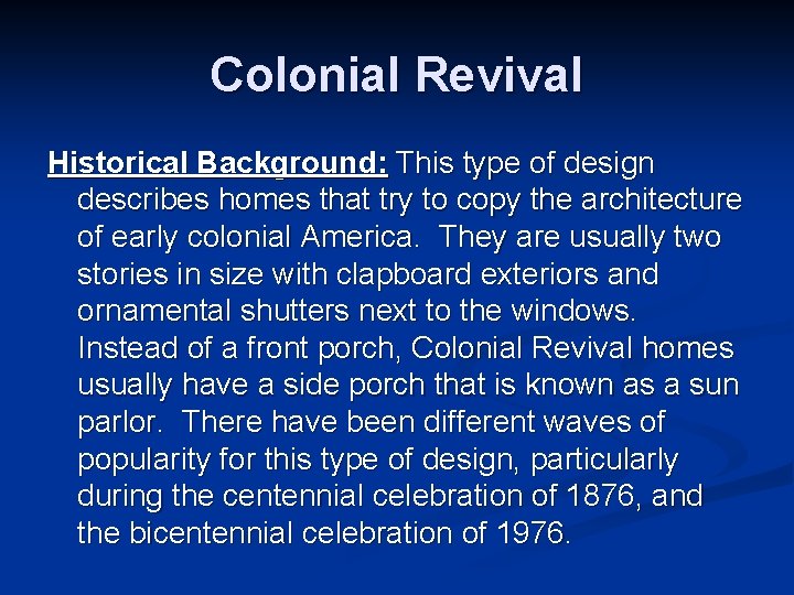 Colonial Revival Historical Background: This type of design describes homes that try to copy