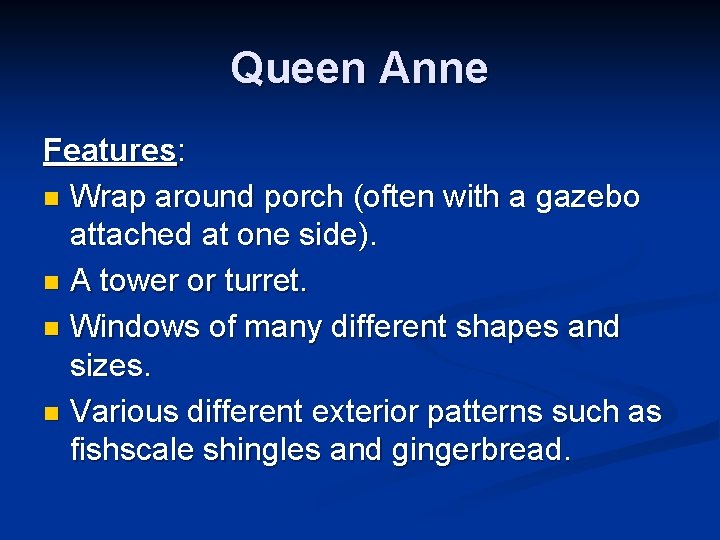 Queen Anne Features: n Wrap around porch (often with a gazebo attached at one