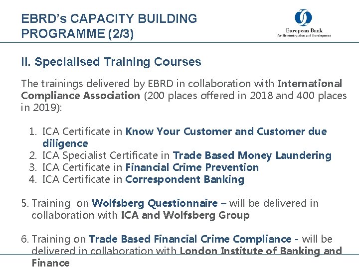 EBRD’s CAPACITY BUILDING PROGRAMME (2/3) II. Specialised Training Courses The trainings delivered by EBRD