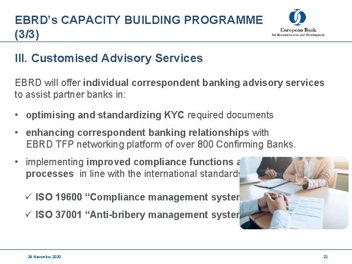 EBRD’s CAPACITY BUILDING PROGRAMME (3/3) III. Customised Advisory Services EBRD will offer individual correspondent