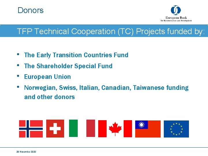 Donors TFP Technical Cooperation (TC) Projects funded by: • • The Early Transition Countries