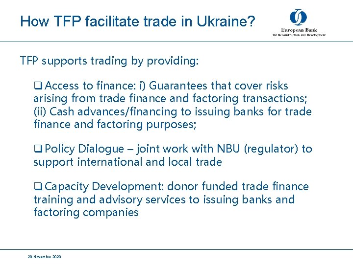 How TFP facilitate trade in Ukraine? TFP supports trading by providing: q Access to