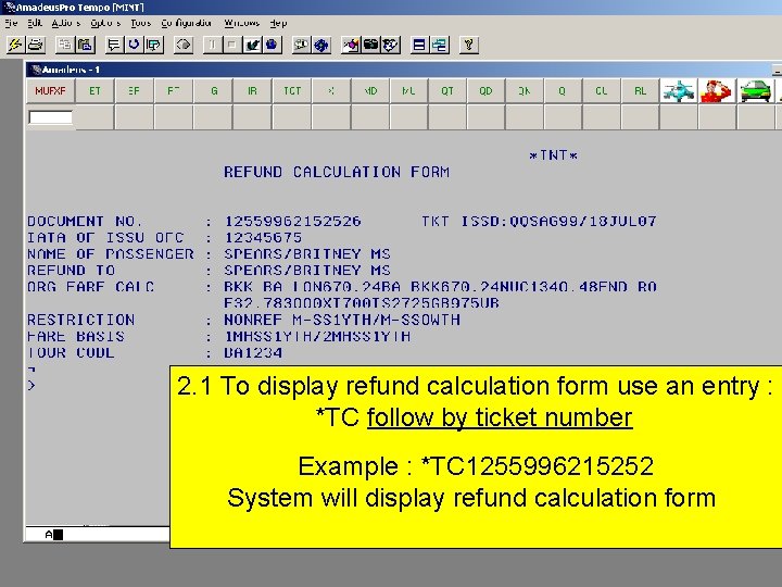 2. 1 To display refund calculation form use an entry : *TC follow by