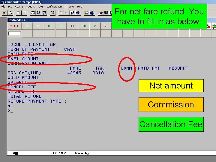 For net fare refund. You have to fill in as below: Net amount Commission