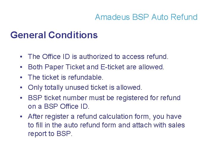 Amadeus BSP Auto Refund General Conditions • • • The Office ID is authorized