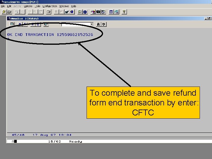 To complete and save refund form end transaction by enter: CFTC 