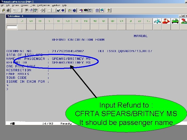 Input Refund to : CFRTA SPEARS/BRITNEY MS It should be passenger name 