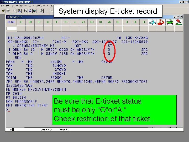 System display E-ticket record Be sure that E-ticket status must be only “O”or”A. ”