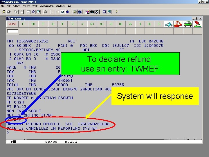 To declare refund use an entry: TWREF System will response 