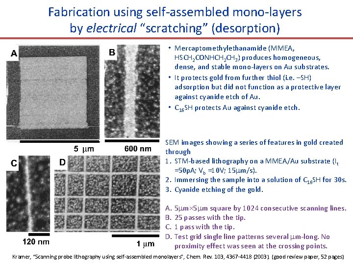 Fabrication using self-assembled mono-layers by electrical “scratching” (desorption) • Mercaptomethylethanamide (MMEA, HSCH 2 CONHCH