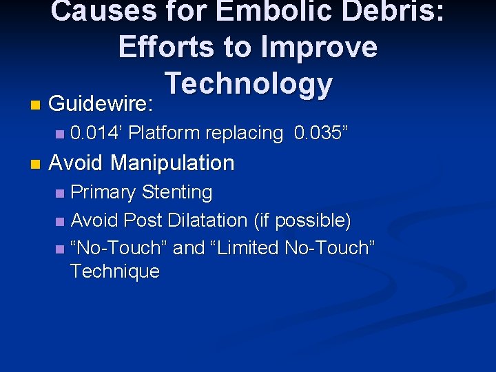 n Causes for Embolic Debris: Efforts to Improve Technology Guidewire: n n 0. 014’