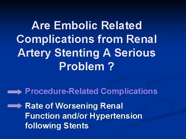 Are Embolic Related Complications from Renal Artery Stenting A Serious Problem ? Procedure-Related Complications