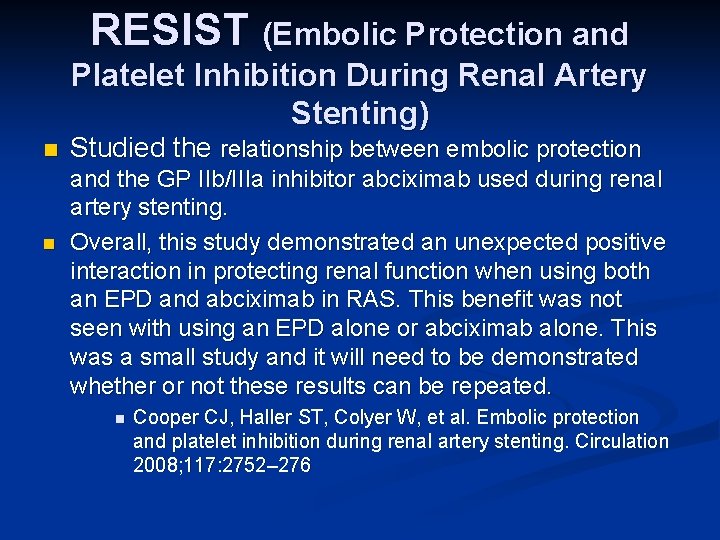 RESIST (Embolic Protection and Platelet Inhibition During Renal Artery Stenting) n n Studied the