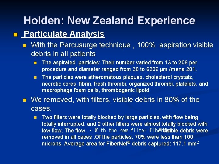 Holden: New Zealand Experience n Particulate Analysis n With the Percusurge technique , 100%
