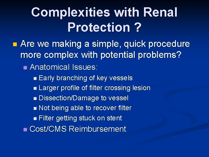 Complexities with Renal Protection ? n Are we making a simple, quick procedure more