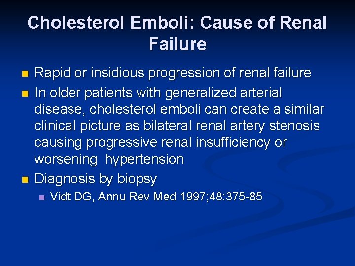 Cholesterol Emboli: Cause of Renal Failure n n n Rapid or insidious progression of