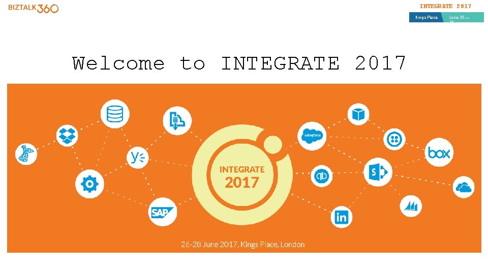 INTEGRATE 2017 Kings Place Welcome to INTEGRATE 2017 June 26 — 28 