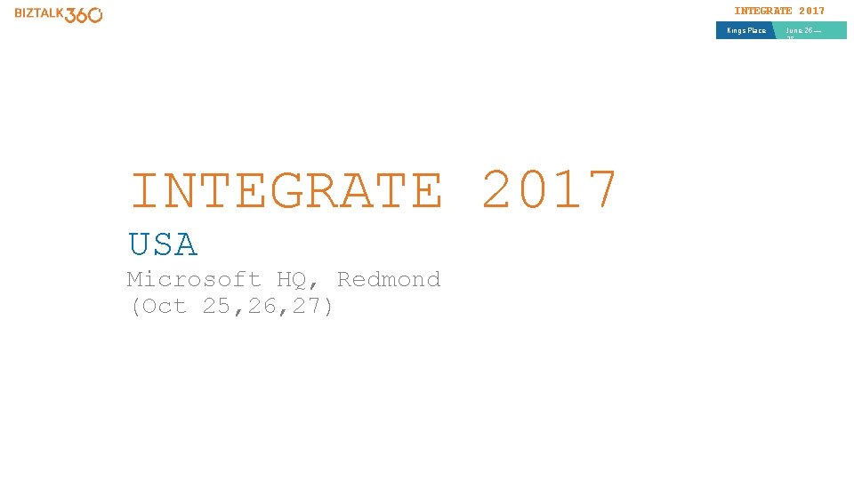 INTEGRATE 2017 Kings Place INTEGRATE 2017 USA Microsoft HQ, Redmond (Oct 25, 26, 27)