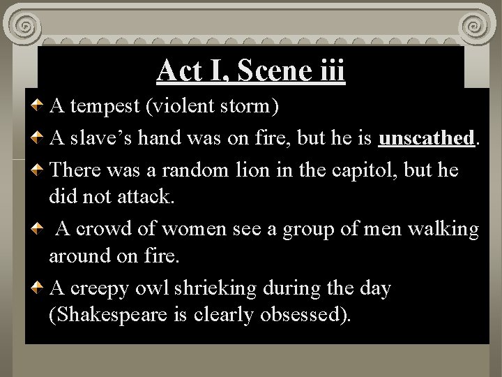 Act I, Scene iii A tempest (violent storm) A slave’s hand was on fire,