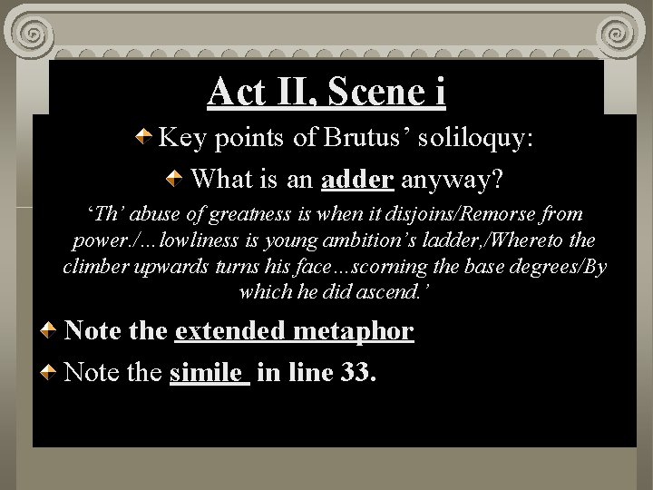 Act II, Scene i Key points of Brutus’ soliloquy: What is an adder anyway?