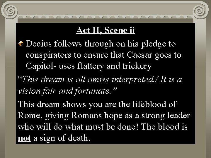 Act. II, Scene ii i Act Scene Decius follows through on his pledge to