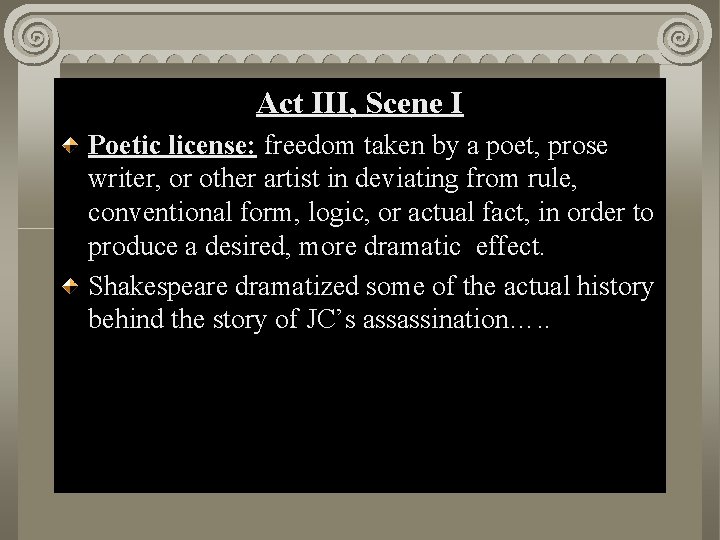 Act II, III, Scene I i Act Poetic license: freedom taken by a poet,