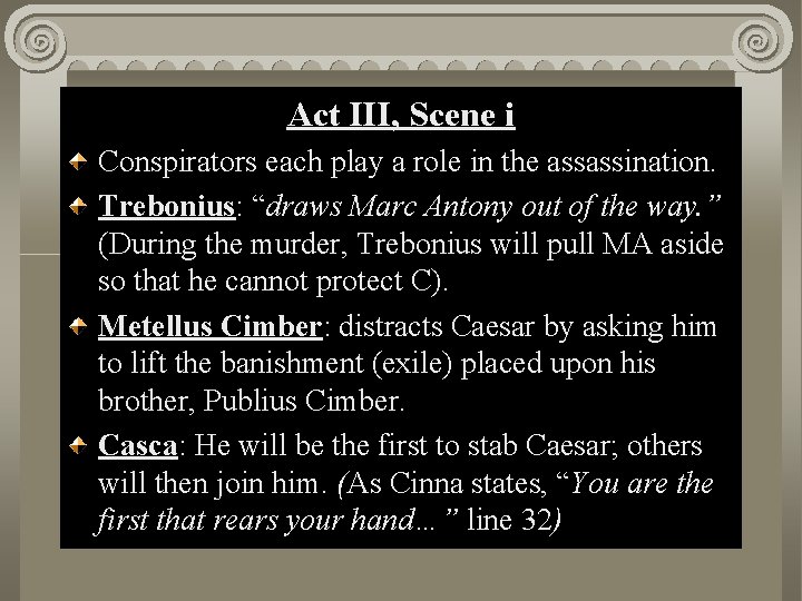 Act. II, III, Scene i i Act Conspirators each play a role in the