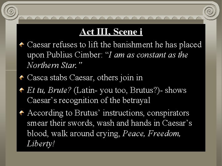 Act. II, III, Scene i i Act Caesar refuses to lift the banishment he