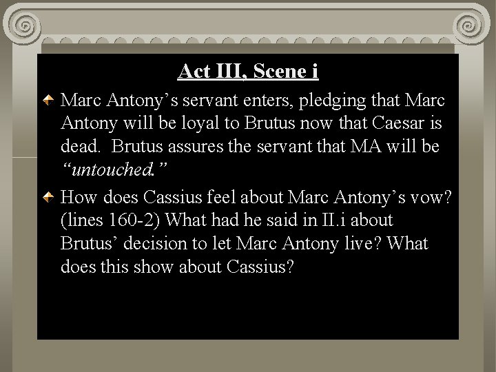 Act. II, III, Scene i i Act Marc Antony’s servant enters, pledging that Marc
