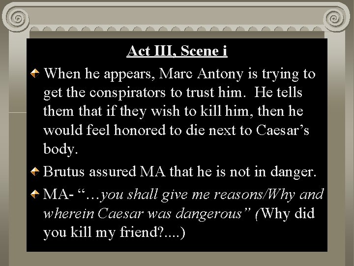 Act. II, III, Scene i i Act When he appears, Marc Antony is trying