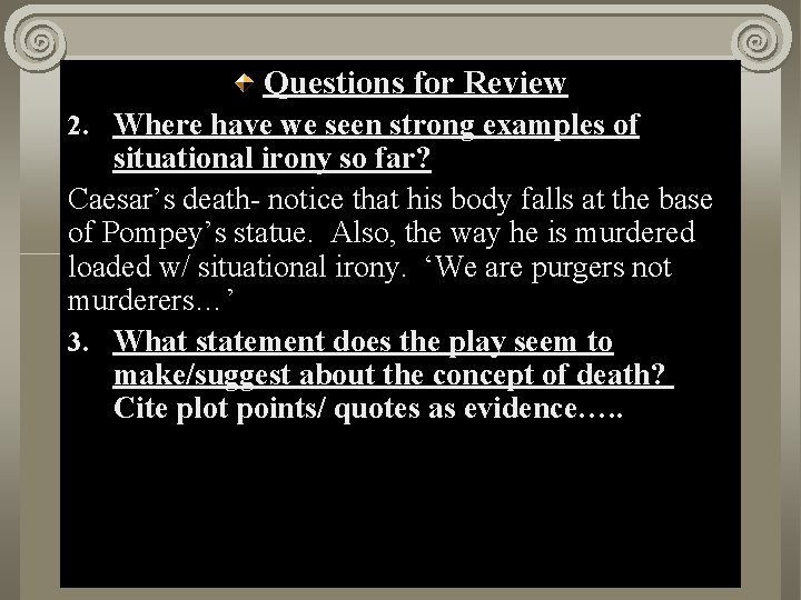 Questions for Review 2. Where have we seen strong examples of situational irony so
