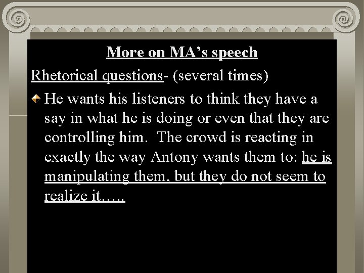 More speech Acton. II, MA’s Scene i Rhetorical questions- (several times) He wants his