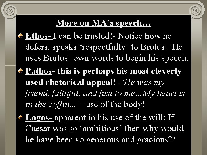 More on MA’s speech… Act II, Scene i Ethos- I can be trusted!- Notice