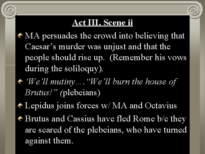 Act III, Scene ii Act II, Scene i MA persuades the crowd into believing