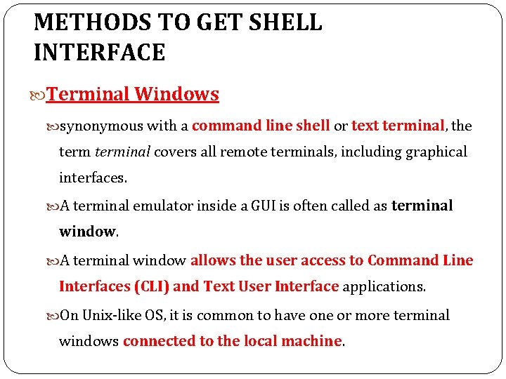 METHODS TO GET SHELL INTERFACE Terminal Windows synonymous with a command line shell or