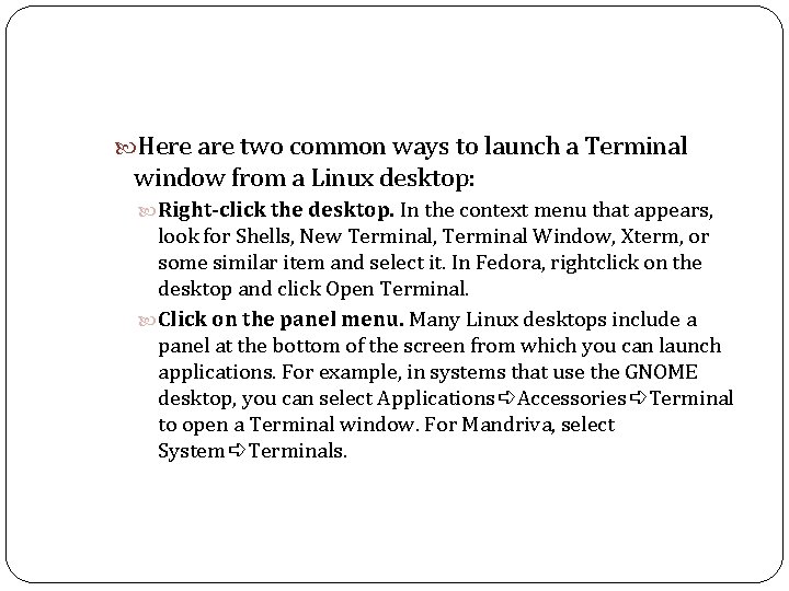 Here are two common ways to launch a Terminal window from a Linux
