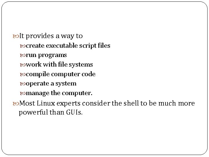  It provides a way to create executable script files run programs work with