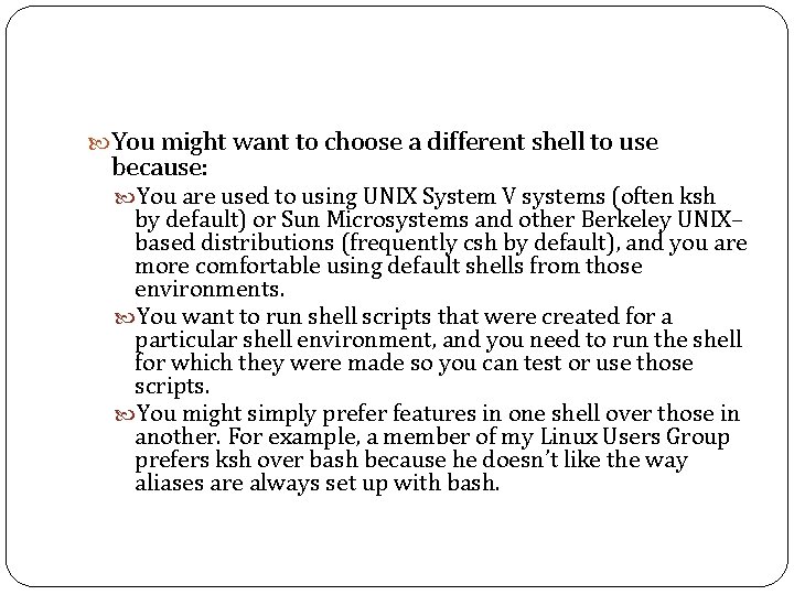  You might want to choose a different shell to use because: You are