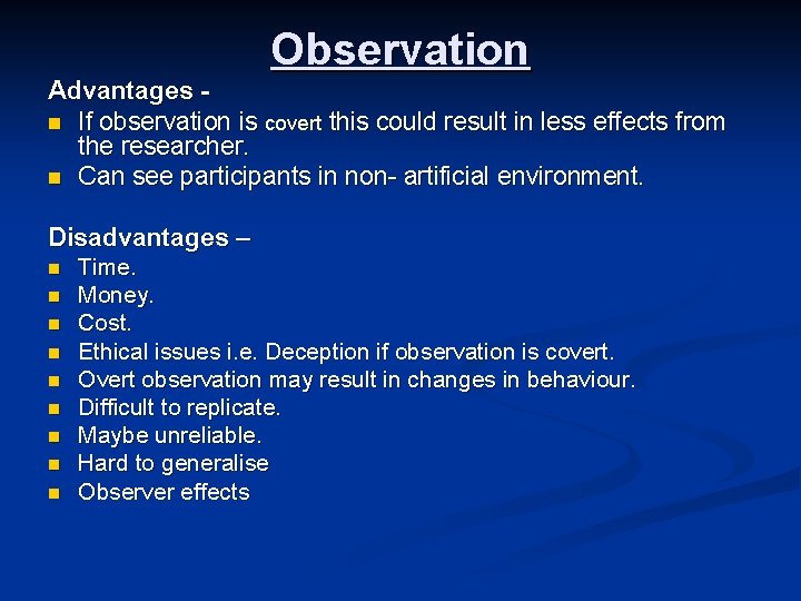 Observation Advantages n If observation is covert this could result in less effects from
