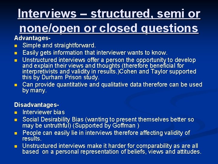 Interviews – structured, semi or none/open or closed questions Advantagesn Simple and straightforward. n