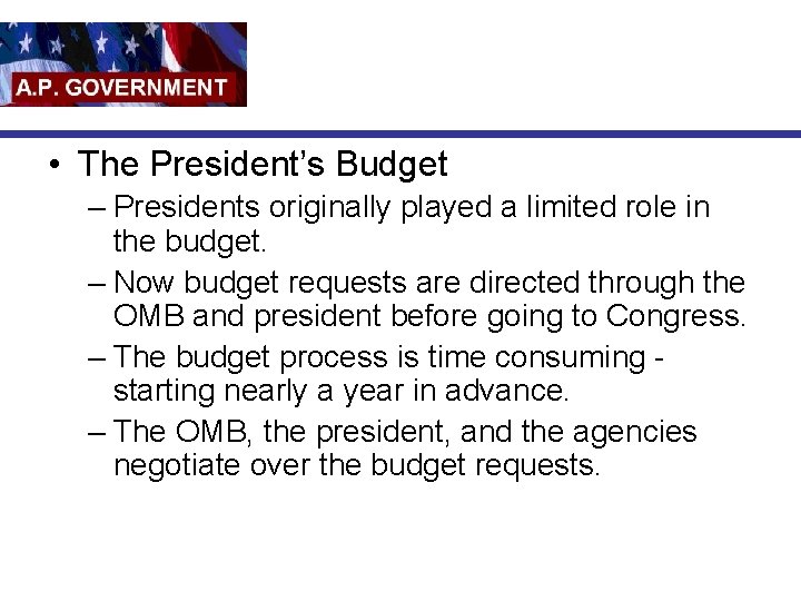  • The President’s Budget – Presidents originally played a limited role in the