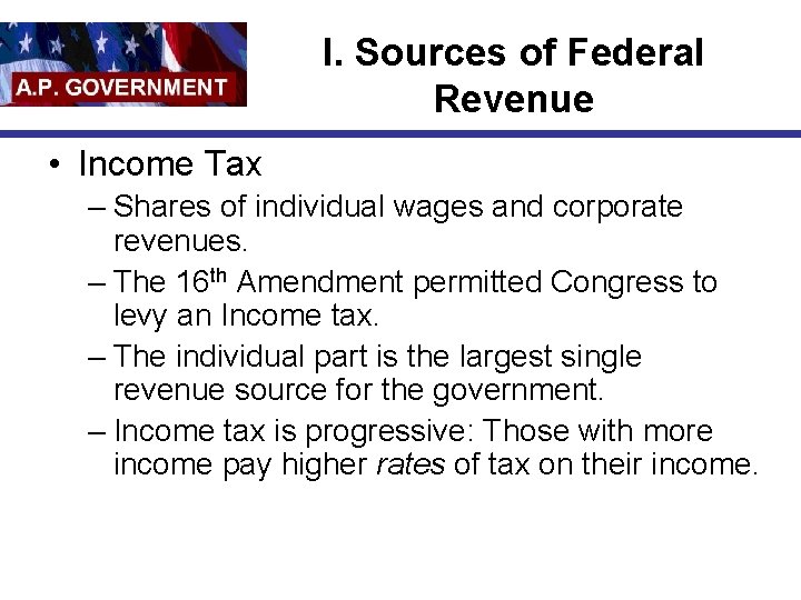 I. Sources of Federal Revenue • Income Tax – Shares of individual wages and