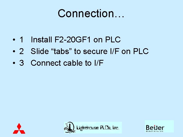 Connection… • 1 Install F 2 -20 GF 1 on PLC • 2 Slide