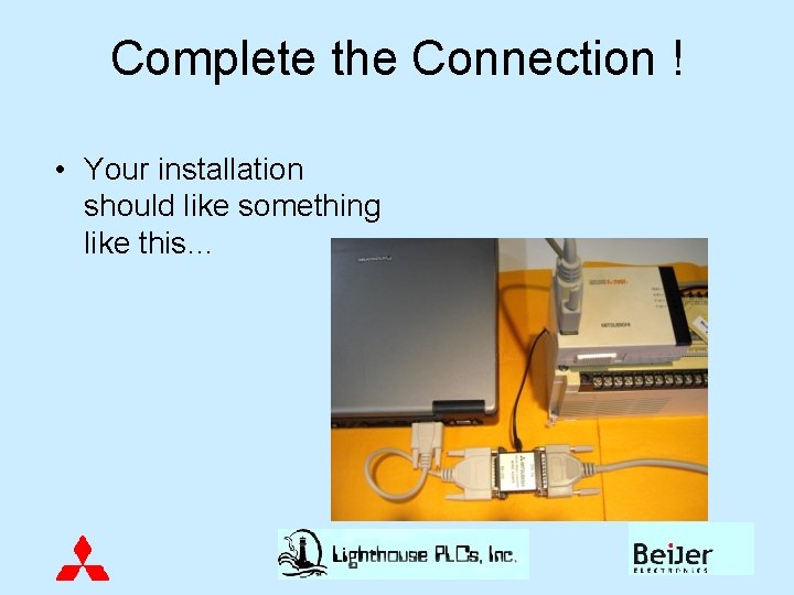 Complete the Connection ! • Your installation should like something like this… 