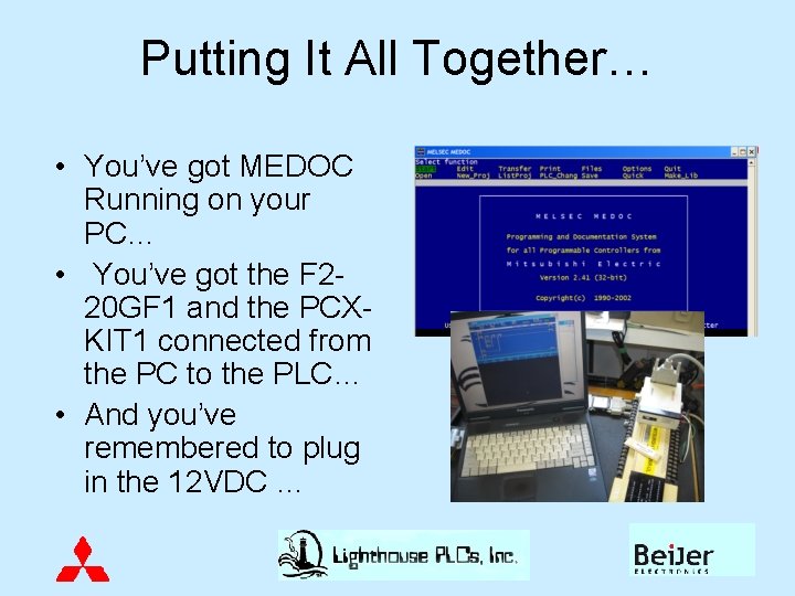 Putting It All Together… • You’ve got MEDOC Running on your PC… • You’ve