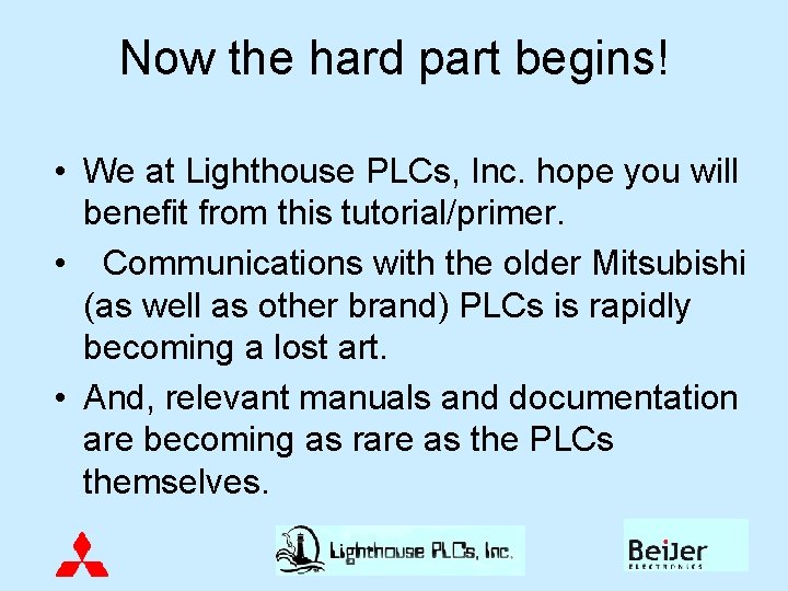 Now the hard part begins! • We at Lighthouse PLCs, Inc. hope you will