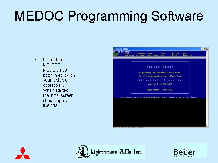 MEDOC Programming Software • Insure that MELSEC MEDOC has been installed on your laptop