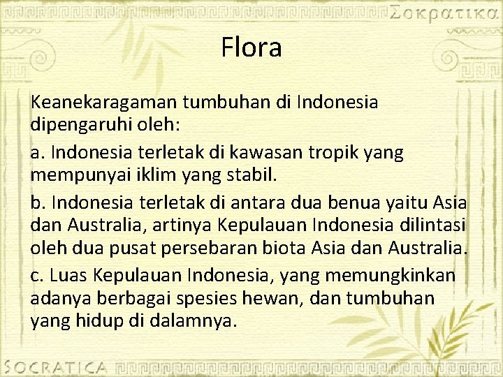 Flora Keanekaragaman tumbuhan di Indonesia dipengaruhi oleh: a. Indonesia terletak di kawasan tropik yang