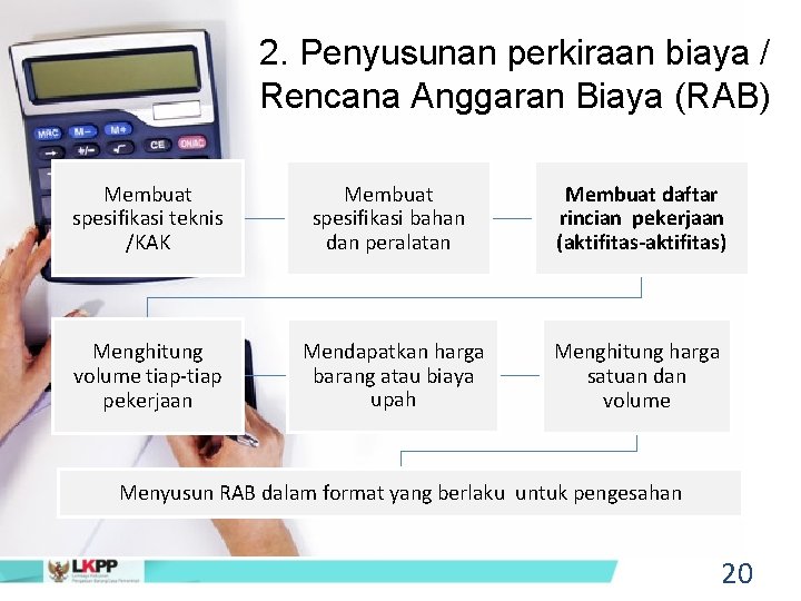 2. Penyusunan perkiraan biaya / Rencana Anggaran Biaya (RAB) Membuat spesifikasi teknis /KAK Membuat