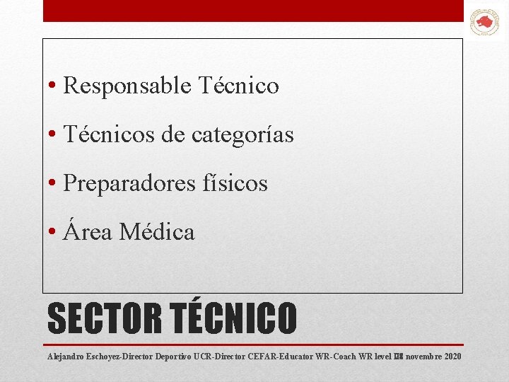  • Responsable Técnico • Técnicos de categorías • Preparadores físicos • Área Médica